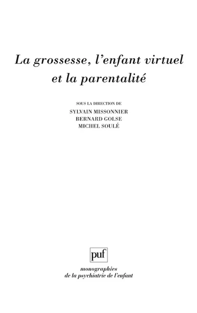 La grossesse, l'enfant virtuel et la parentalité - Michel Soulé, Bernard Golse, Sylvain Missonnier - Humensis