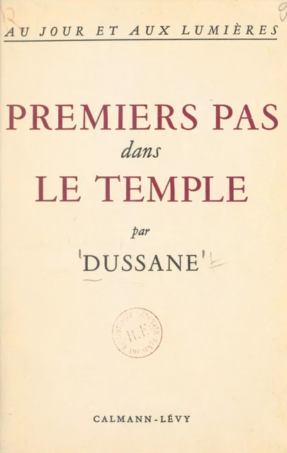 Au jour et aux lumières (1) - Béatrix Dussane - (Calmann-Lévy) réédition numérique FeniXX