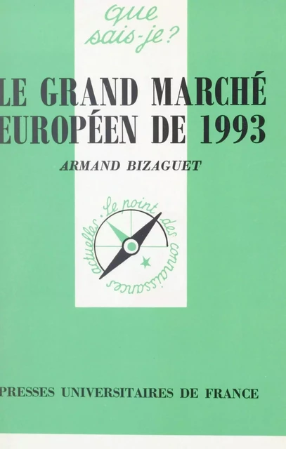 Le grand marché européen de 1993 - Armand Bizaguet - (Presses universitaires de France) réédition numérique FeniXX