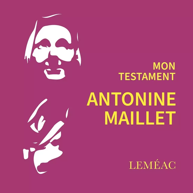 Mon testament - Antonine Maillet - Leméac Éditeur