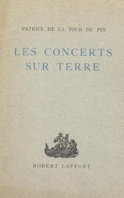 Les concerts sur Terre - Patrice de La Tour Du Pin - (Robert Laffont) réédition numérique FeniXX