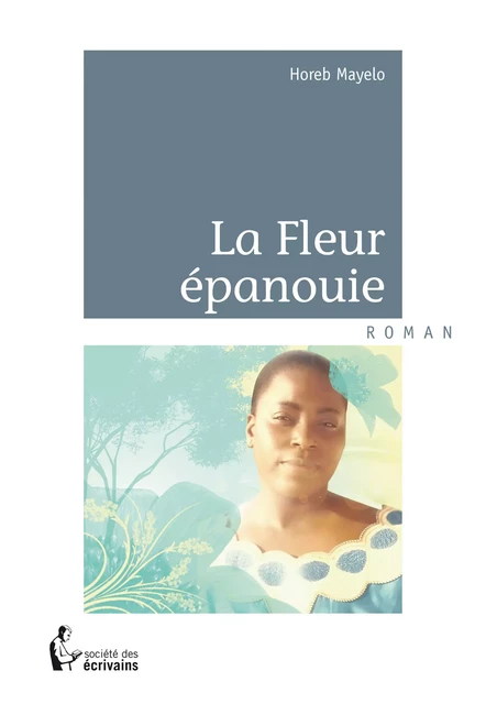 La Fleur épanouie - Horeb Mayelo - Société des écrivains