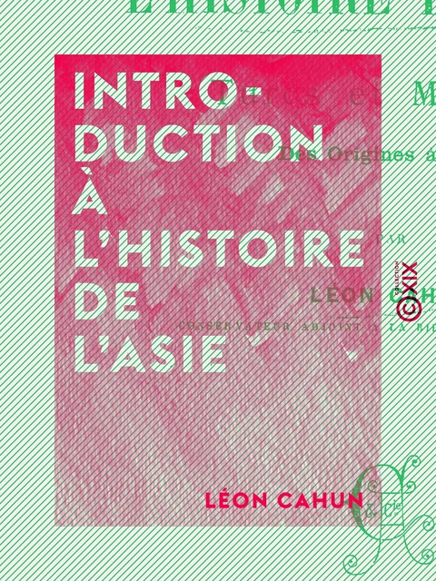 Introduction à l'histoire de l'Asie - Léon Cahun - Collection XIX