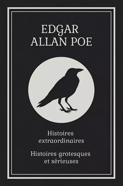 Les histoires extraordinaires / Histoires grotesques et sérieuses (Poe) - Edgar Allan Poe - Goélette Édition