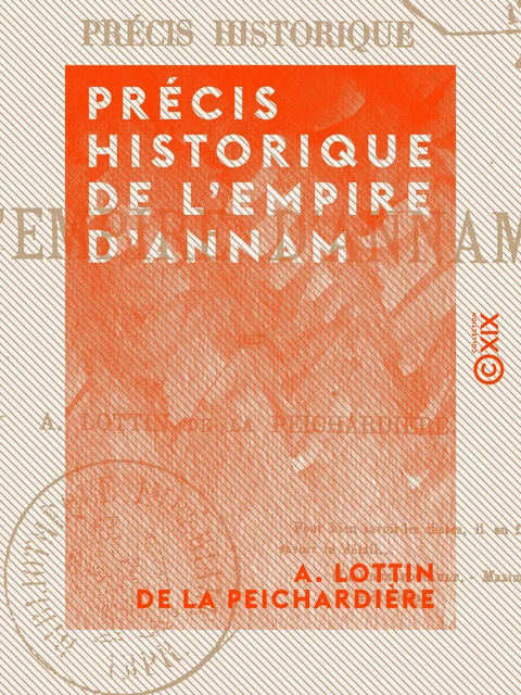 Précis historique de l'empire d'Annam - A. Lottin de la Peichardière - Collection XIX