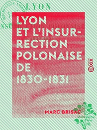 Lyon et l'insurrection polonaise de 1830-1831