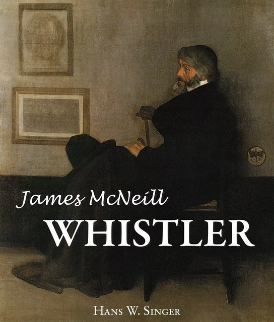 James Mcneill Whistler - Hans W. Singer - Parkstone International