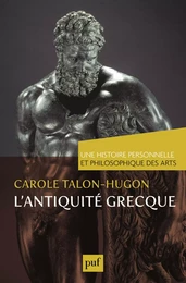 L'antiquité grecque. Une histoire personnelle et philosophique des arts