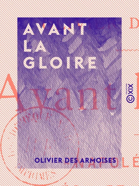 Avant la gloire - Napoléon enfant - Napoléon et ses compatriotes - Olivier des Armoises - Collection XIX