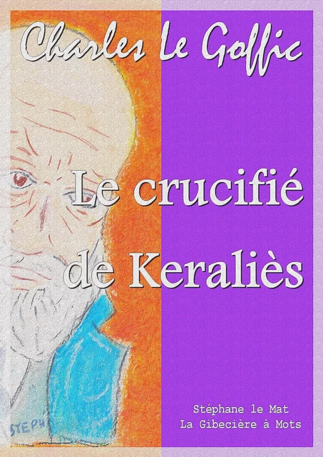 Le crucifié de Keraliès - Charles Le Goffic - La Gibecière à Mots