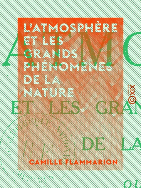 L'Atmosphère et les grands phénomènes de la nature - Camille Flammarion - Collection XIX