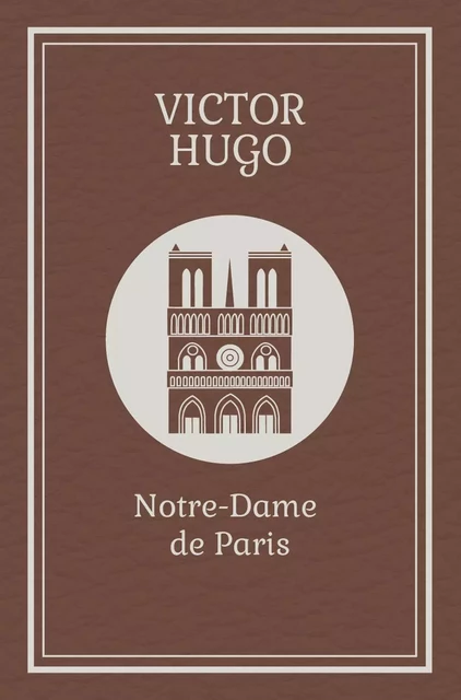 Collection les classiques – Notre-Dame de Paris - Victor Hugo - Goélette Édition