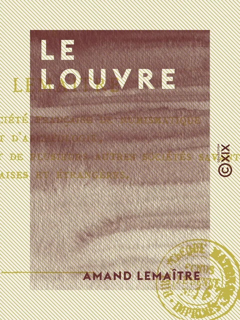 Le Louvre - Monument et musée - Amand Lemaître - Collection XIX