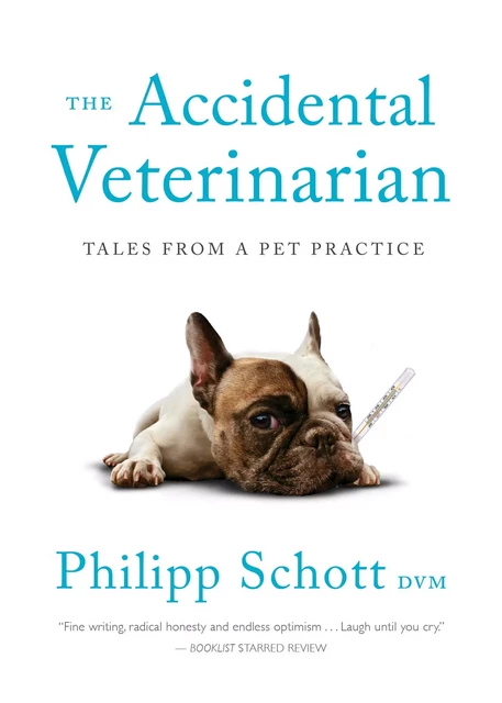 The Accidental Veterinarian - Philipp DVM Schott - ECW Press