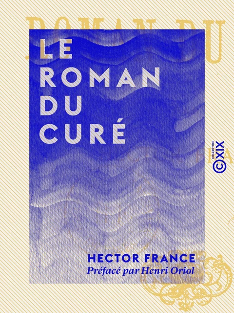 Le Roman du curé - Hector France, Henri Oriol - Collection XIX