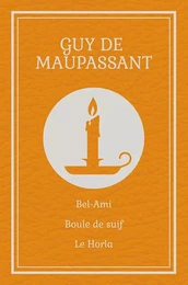 Bel-Ami / Boule de suif / Le Horla (Maupassant)