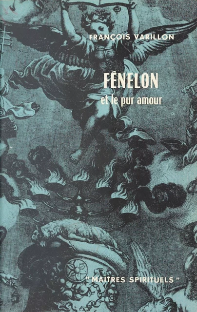 Fénelon et le pur amour - François Varillon - Seuil (réédition numérique FeniXX)