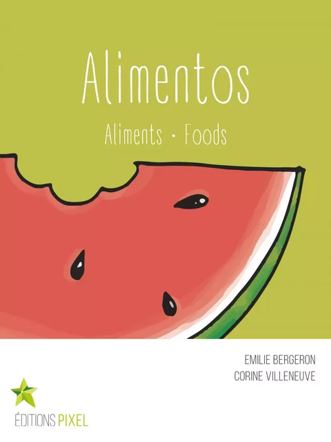 Alimentos - Emilie Bergeron, Corine Villeneuve - Éditions Pixel