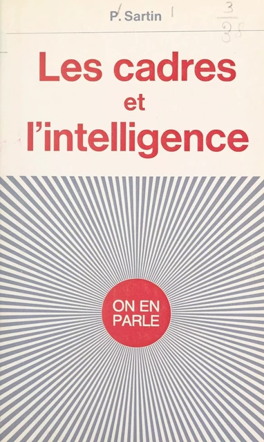 Les cadres et l'intelligence - Pierrette Sartin - (Hachette) réédition numérique FeniXX