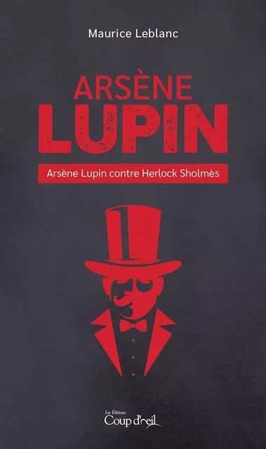 Arsène Lupin contre Herlock Sholmès - Maurice Leblanc - Les Éditions Coup d'oeil