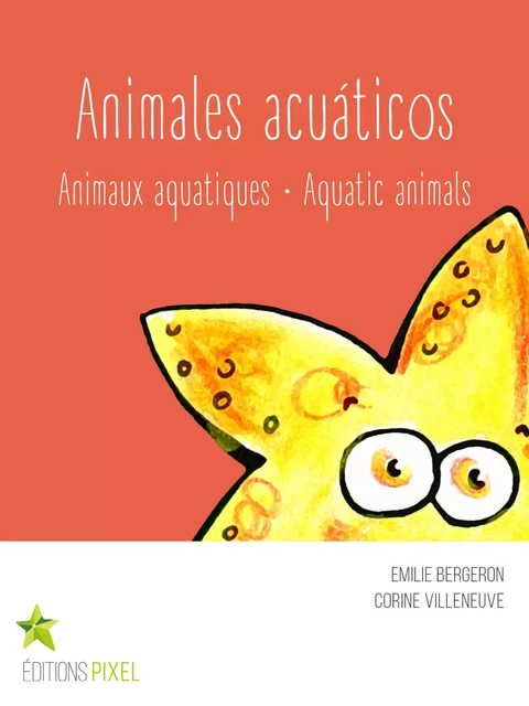 Animales acuáticos - Emilie Bergeron, Corine Villeneuve - Éditions Pixel