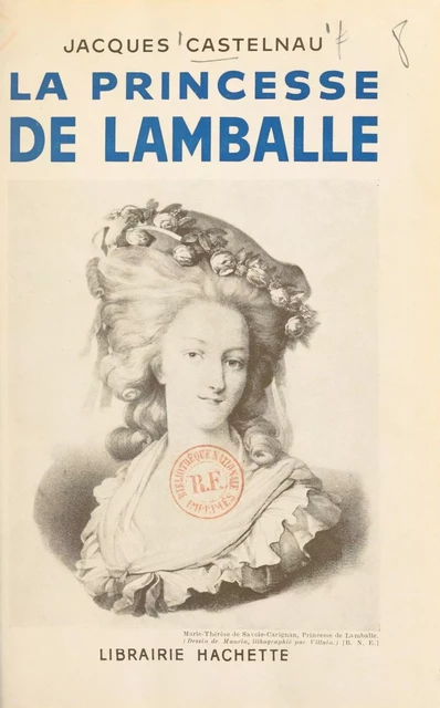 La princesse de Lamballe - Jacques Castelnau - (Hachette) réédition numérique FeniXX