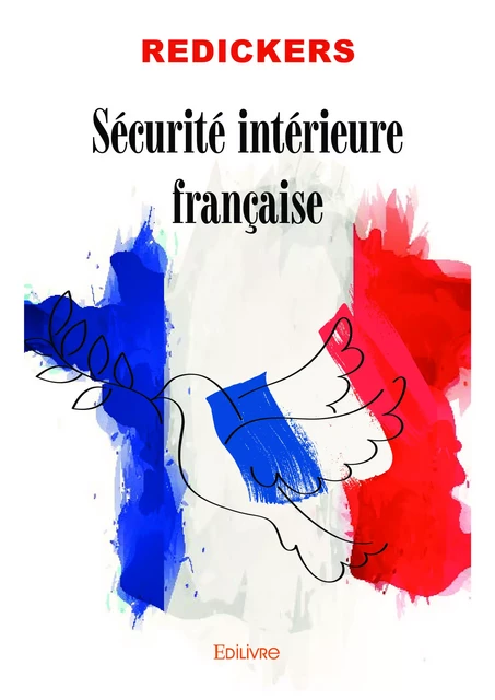 Sécurité intérieure française -  Redickers - Editions Edilivre