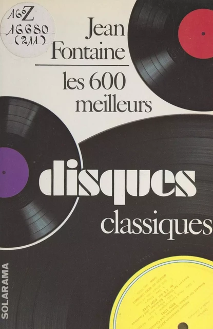 Les 600 meilleurs disques classiques - Jean Fontaine - (Solar) réédition numérique FeniXX