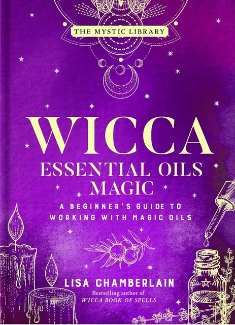 Wicca Essential Oils Magic - Lisa Chamberlain - Sterling Ethos