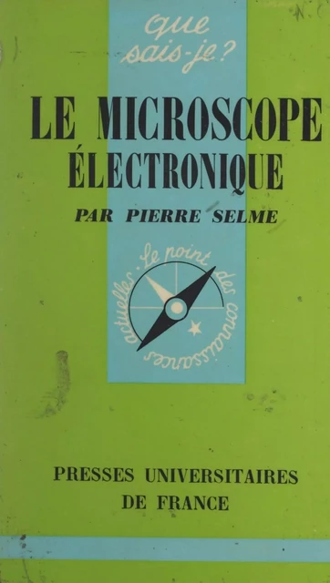 Le microscope électronique - Pierre Selme - (Presses universitaires de France) réédition numérique FeniXX