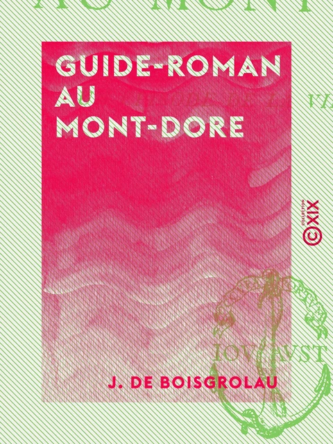 Guide-Roman au Mont-Dore - J. de Boisgrolau - Collection XIX