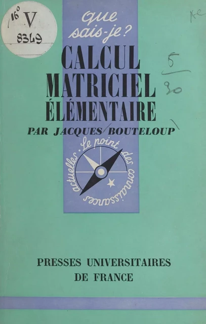 Calcul matriciel élémentaire - Jacques Bouteloup - (Presses universitaires de France) réédition numérique FeniXX