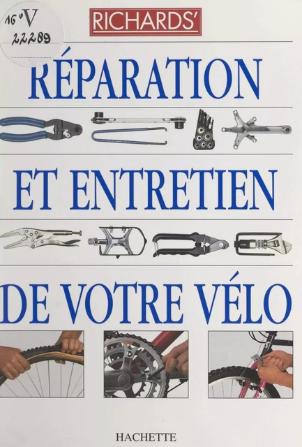 Réparation et entretien de votre vélo - Richard Ballantine, Richard Grant - (Hachette) réédition numérique FeniXX