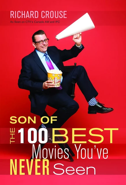 Son of the 100 Best Movies You’ve Never Seen - Richard Crouse - ECW Press