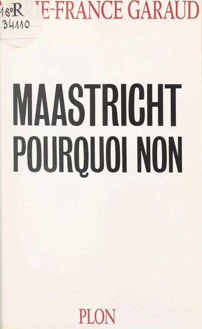 Maastricht, pourquoi non - Marie-France Garaud - (Plon) réédition numérique FeniXX