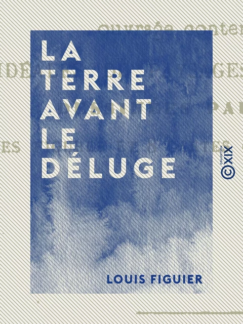 La Terre avant le déluge - Louis Figuier - Collection XIX