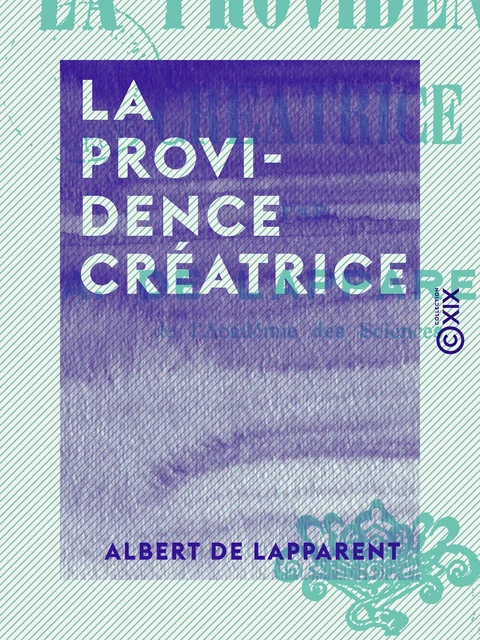 La Providence créatrice - Albert de Lapparent - Collection XIX