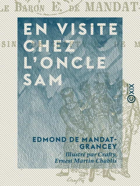 En visite chez l'Oncle Sam - Edmond de Mandat-Grancey - Collection XIX