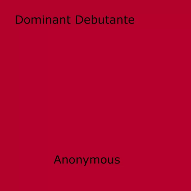 Dominant Debutante - Anon Anonymous - Disruptive Publishing