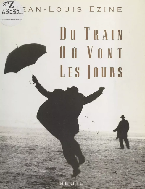 Du train où vont les jours - Jean-Louis Ezine - Seuil (réédition numérique FeniXX)