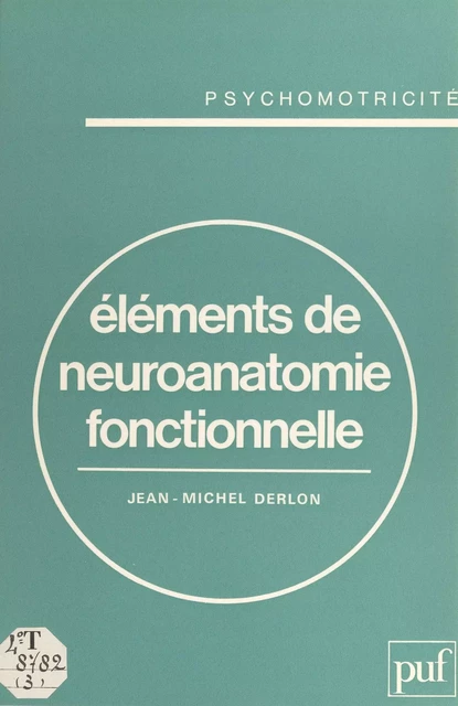 Éléments de neuroanatomie fonctionnelle - Jean-Michel Derlon - (Presses universitaires de France) réédition numérique FeniXX