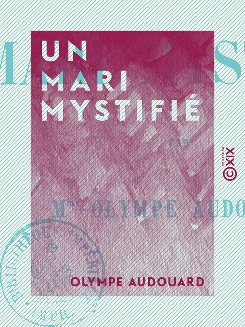 Un mari mystifié - Olympe Audouard - Collection XIX