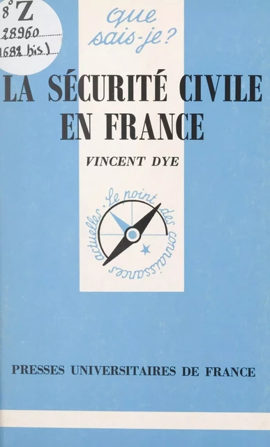 La sécurité civile en France - Vincent Dye - (Presses universitaires de France) réédition numérique FeniXX