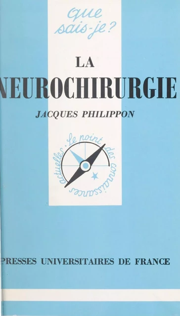 La neurochirurgie - Jacques Philippon - (Presses universitaires de France) réédition numérique FeniXX