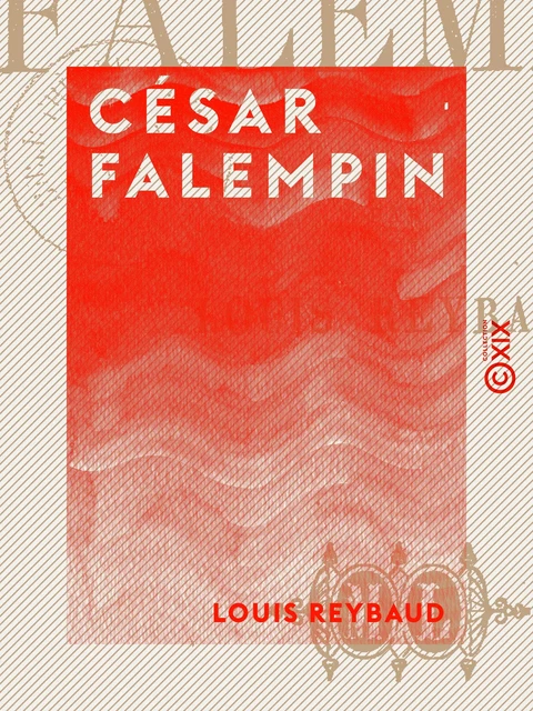 César Falempin - Louis Reybaud - Collection XIX