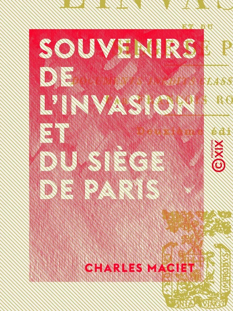 Souvenirs de l'invasion et du siège de Paris - Charles Maciet - Collection XIX