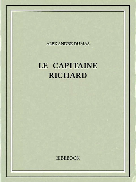 Le capitaine Richard - Alexandre Dumas - Bibebook