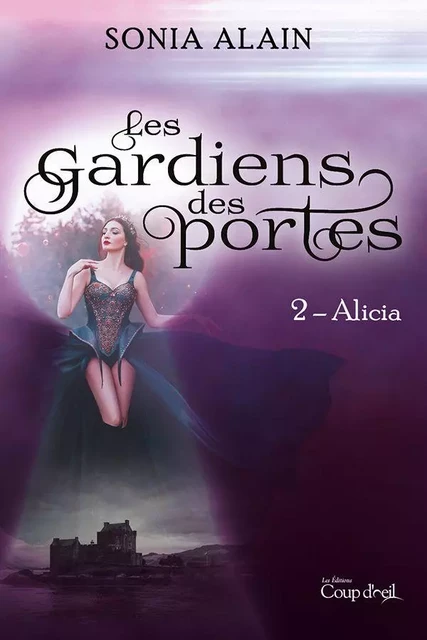 Les gardiens des portes - Alicia - Sonia Alain - Éditions Coup d'œil