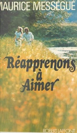 Réapprenons à aimer