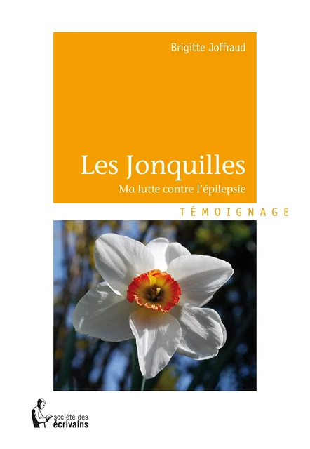 Les Jonquilles... - Brigitte Joffraud - Société des écrivains